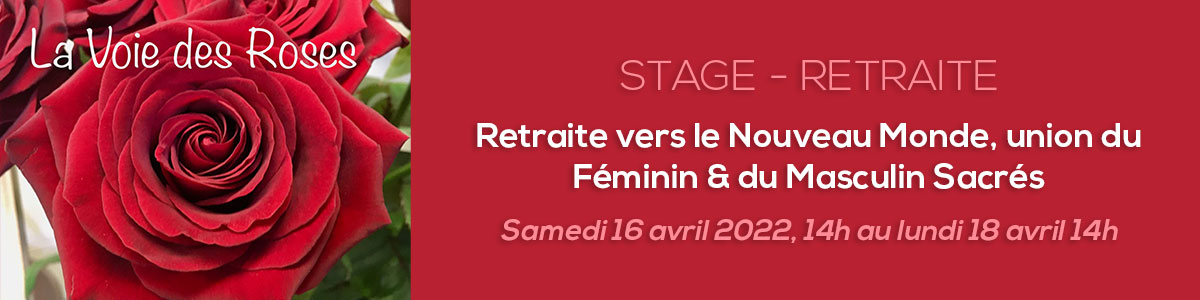 Retraite vers le Nouveau Monde, union du Féminin & du Masculin Sacrés